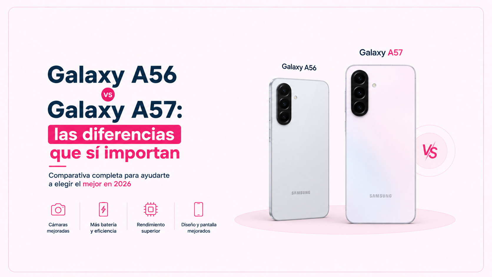 Galaxy A56 vs Galaxy A57 las diferencias que si importan
