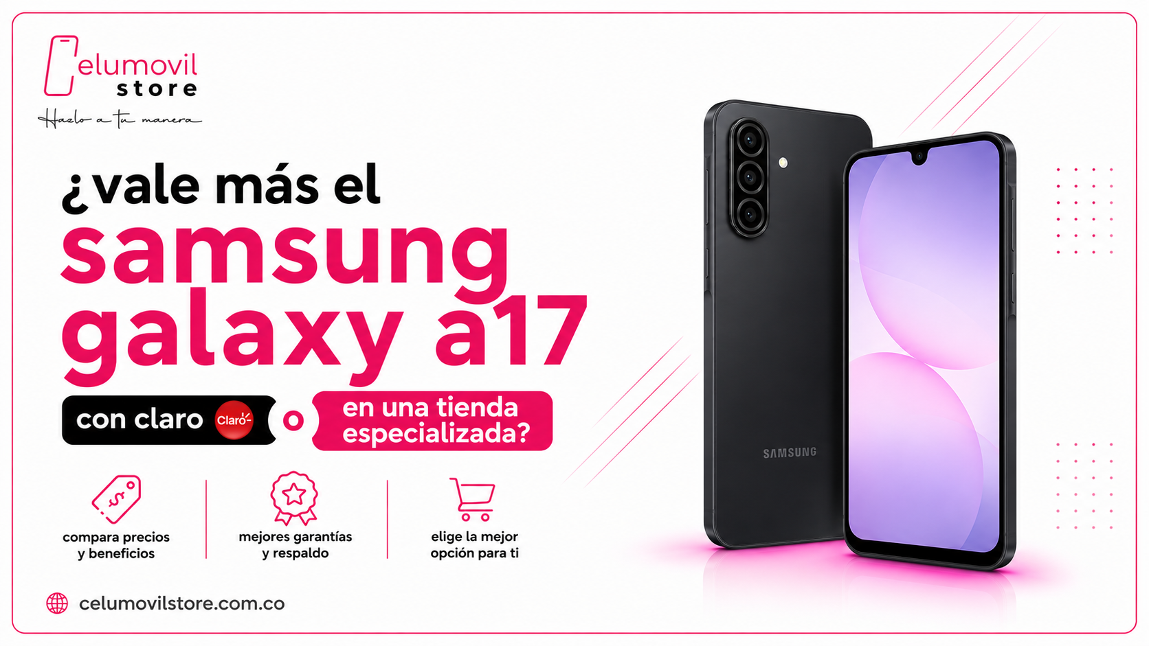 ¿Vale más el Samsung Galaxy A17 Claro o en una tienda especializada?